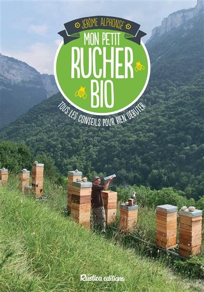 Mon petit rucher bio : tous les conseils pour bien débuter