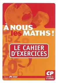 A nous les maths ! CP, cycle 2, 2e année : le cahier d'exercices