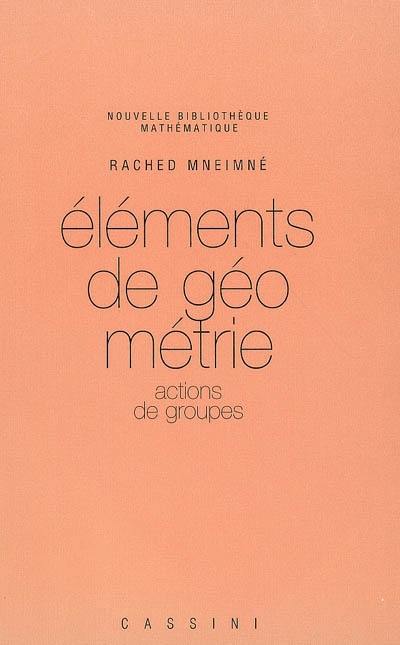 Eléments de géométrie. Vol. 1. Actions de groupes