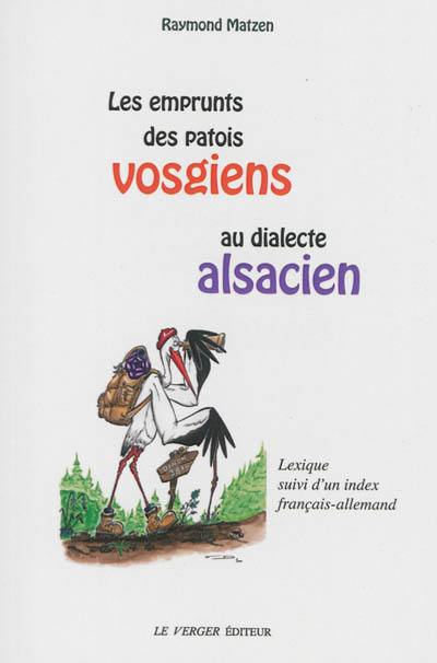 Les emprunts des patois vosgiens au dialecte alsacien : lexique suivi d'un index français-allemand