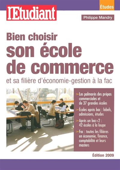 Bien choisir son école de commerce : et sa filière d'économie-gestion à la fac