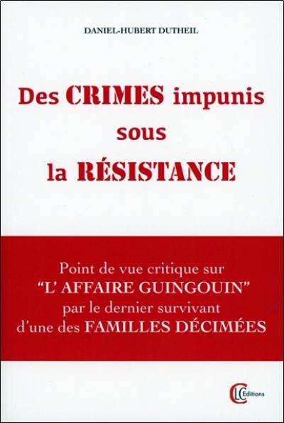 Des crimes impunis sous la Résistance : point de vue critique sur l'affaire Guingouin par le dernier survivant d'une des familles décimées