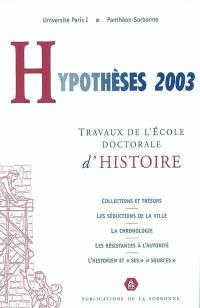 Hypothèses 2003 : travaux de l'Ecole doctorale d'histoire de l'Université de Paris I Panthéon-Sorbonne