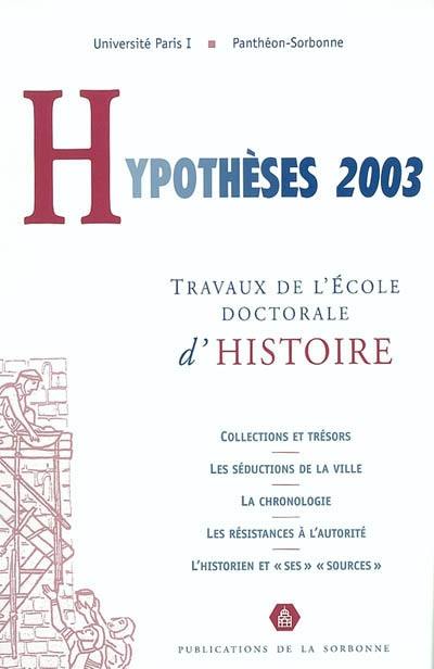 Hypothèses 2003 : travaux de l'Ecole doctorale d'histoire de l'Université de Paris I Panthéon-Sorbonne