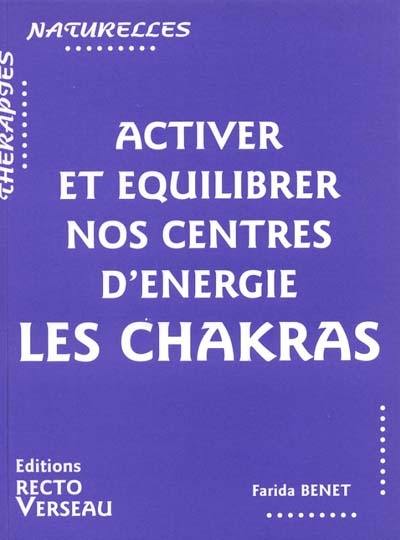 Activer et équilibrer nos centres d'énergie : les chakras