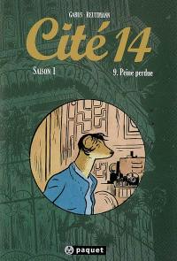 Cité 14 : saison 1. Vol. 9. Peine perdue