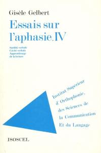 Essais sur l'aphasie. Vol. 4. Surdité verbale, cécité verbale, apprentissage de la lecture