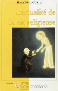 Inactualité de la vie religieuse