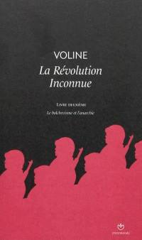 La révolution inconnue. Vol. 2. Le bolchevisme et l'anarchie