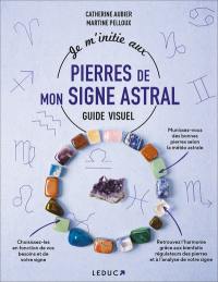 Je m'initie aux pierres de mon signe astral : guide visuel