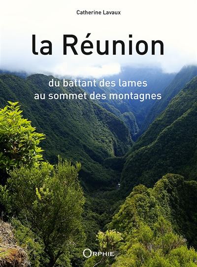 La Réunion : du battant des lames au sommet des montagnes