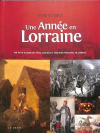 Une année en Lorraine : une petite histoire des fêtes, coutumes et traditions populaires en Lorraine