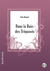 Dans la baie des trépassés : autofiction