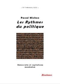 Les rythmes du politique : démocratie et capitalisme mondialisé