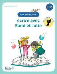 Mon cahier pour... écrire avec Sami et Julie : CP : programme 2020