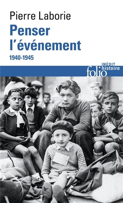 Penser l'événement : 1940-1945