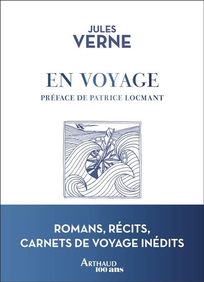 En voyage : romans, récits, carnets de voyage inédits