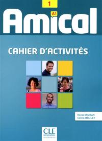 Amical 1 A1 : cahier d'activités