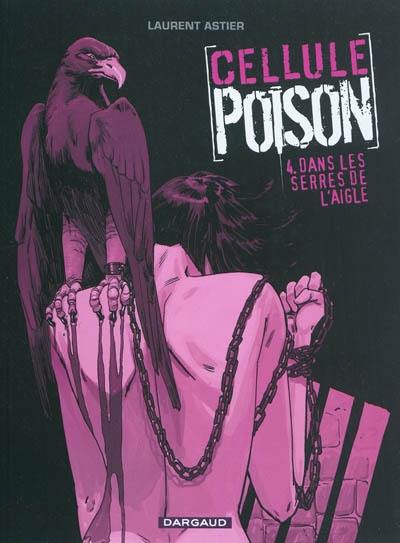 Cellule poison. Vol. 4. Dans les serres de l'aigle