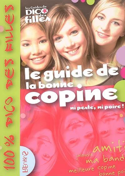 Le guide de la bonne copine : ni peste, ni poire !