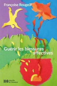 Guérir les blessures affectives