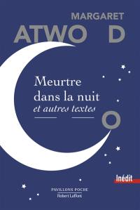 Meurtre dans la nuit : et autres textes