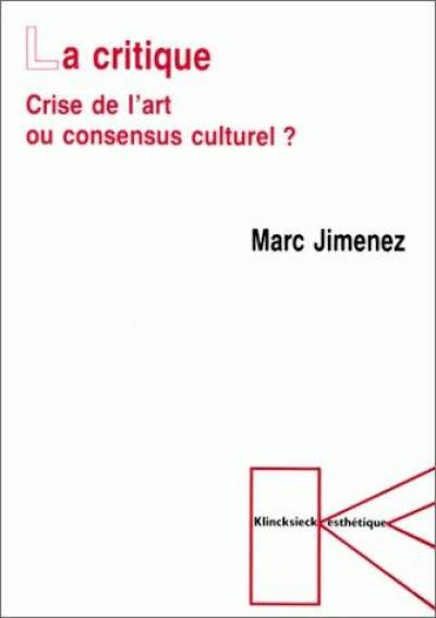 La critique : crise de l'art ou consensus culturel ?