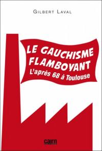 Le gauchisme flamboyant : l'après 68 à Toulouse