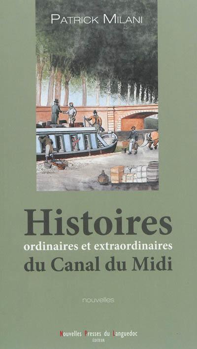 Histoires ordinaires et extraordinaires du canal du Midi