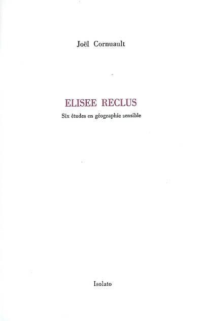 Elisée Reclus : six études en géographie sensible