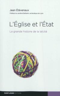 L'Eglise et l'Etat : la grande histoire de la laïcité