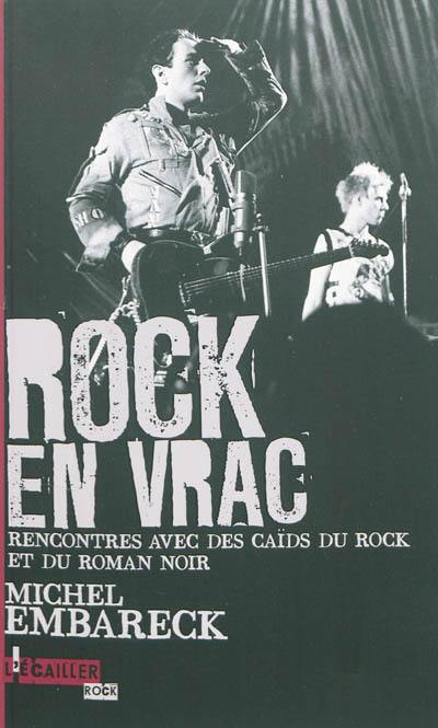 Rock en vrac : rencontres avec des caïds du rock et du roman noir