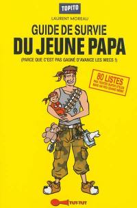 Guide de survie du jeune papa : parce que c'est pas gagné d'avance les mecs !