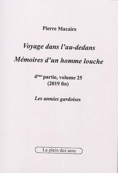 Voyage dans l'au-dedans, mémoires d'un homme louche. Vol. 4-25. 2019 : les années gardoises (fin)