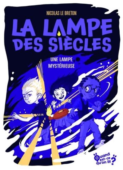 La lampe des siècles. Vol. 1. Une lampe mystérieuse