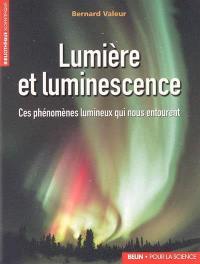 Lumière et luminescence : ces phénomènes lumineux qui nous entourent