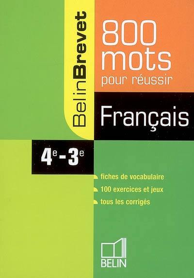 800 mots pour réussir : français, 4e-3e