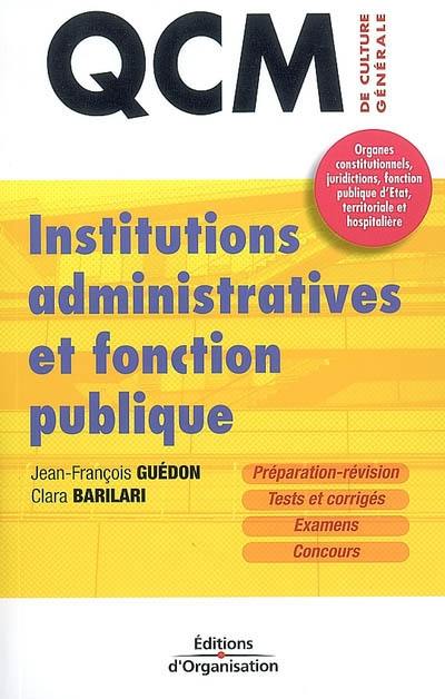 Institutions administratives et fonction publique : préparation-révision, tests et corrigés, examens, concours