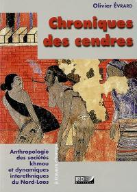 Chroniques des cendres : anthropologie des sociétés khmou et des dynamiques interethniques du nord Laos