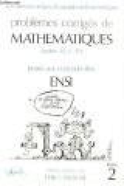 Problèmes corrigés de mathématiques posés aux concours des ENSI. Vol. 2