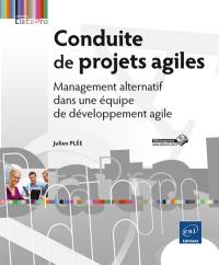 Conduite de projets agiles : management alternatif dans une équipe de développement agile