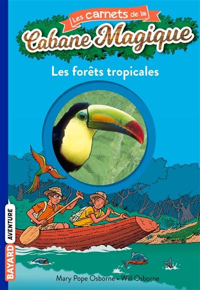 Les carnets de la Cabane magique. Vol. 5. Les forêts tropicales