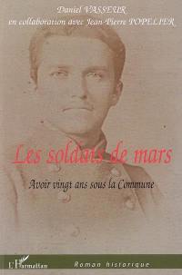 Les soldats de mars : avoir vingt ans sous la Commune