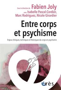 Entre corps et psychisme : enjeux cliniques, techniques et théoriques du corps en psychiatrie