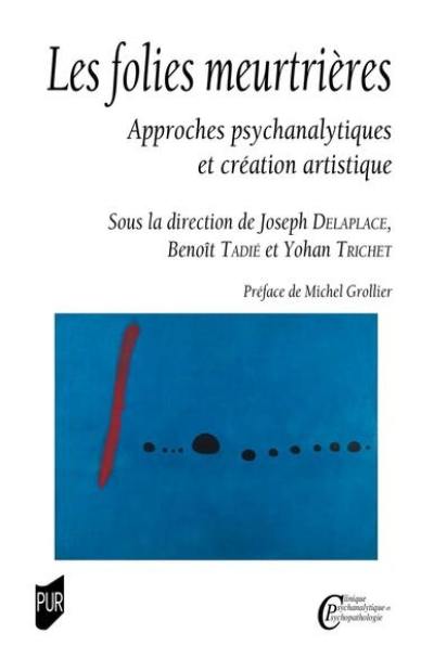 Les folies meurtrières : approches psychanalytiques et création artistique