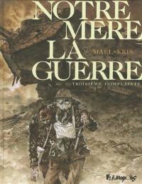 Notre mère la guerre. Vol. 3. Troisième complainte