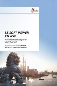 Le soft power en Asie : Nouvelles formes de pouvoir et d'influence ?