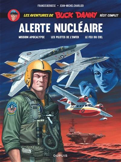 Les aventures de Buck Danny : récit complet. Vol. 1. Alerte nucléaire