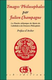 Ymages philosophales : les planches alchimiques du mystère des cathédrales et des demeures philosophales