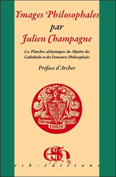 Ymages philosophales : les planches alchimiques du mystère des cathédrales et des demeures philosophales